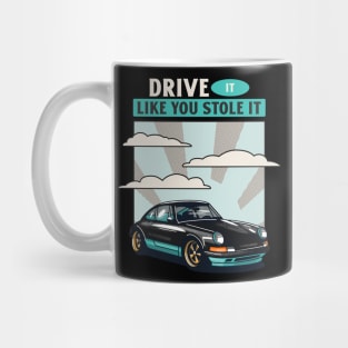 DRIVE IT LIKE YOU STOLE IT Mug